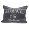 peggy-wilkins-reserved-for-dog-cushion Reserved For The Dog Cushion